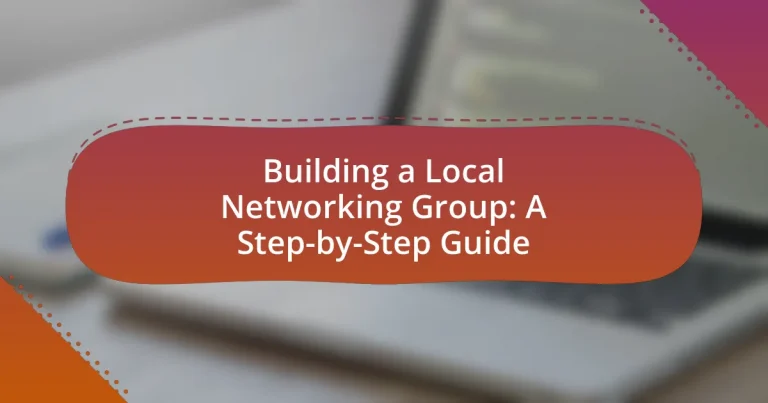 Building a Local Networking Group: A Step-by-Step Guide