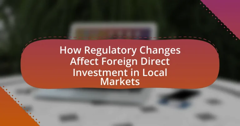 How Regulatory Changes Affect Foreign Direct Investment in Local Markets