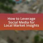 How to Leverage Social Media for Local Market Insights
