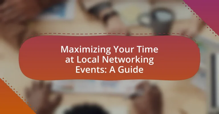 Maximizing Your Time at Local Networking Events: A Guide