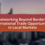 Networking Beyond Borders: International Trade Opportunities in Local Markets