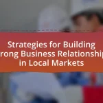 Strategies for Building Strong Business Relationships in Local Markets