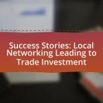 Success Stories: Local Networking Leading to Trade Investment