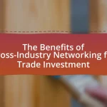 The Benefits of Cross-Industry Networking for Trade Investment