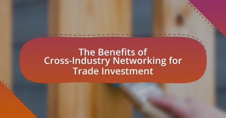 The Benefits of Cross-Industry Networking for Trade Investment