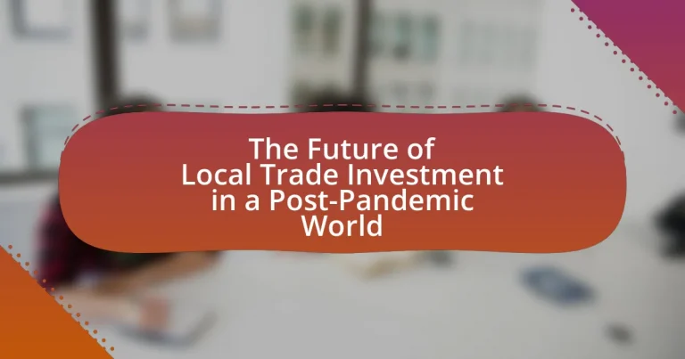 The Future of Local Trade Investment in a Post-Pandemic World