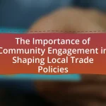 The Importance of Community Engagement in Shaping Local Trade Policies