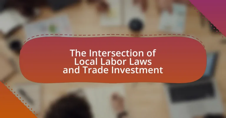 The Intersection of Local Labor Laws and Trade Investment