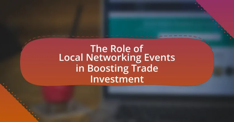 The Role of Local Networking Events in Boosting Trade Investment