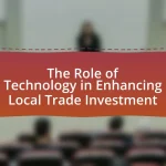 The Role of Technology in Enhancing Local Trade Investment