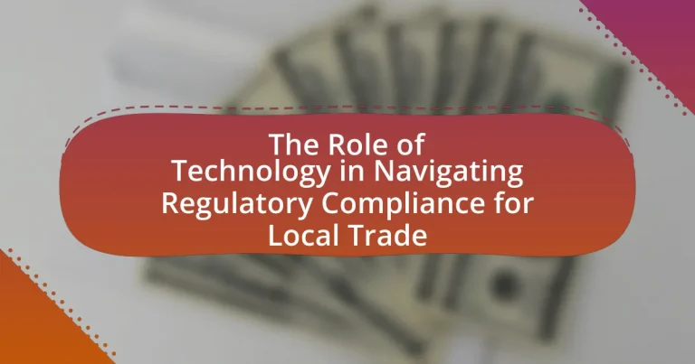 The Role of Technology in Navigating Regulatory Compliance for Local Trade