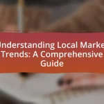 Understanding Local Market Trends: A Comprehensive Guide