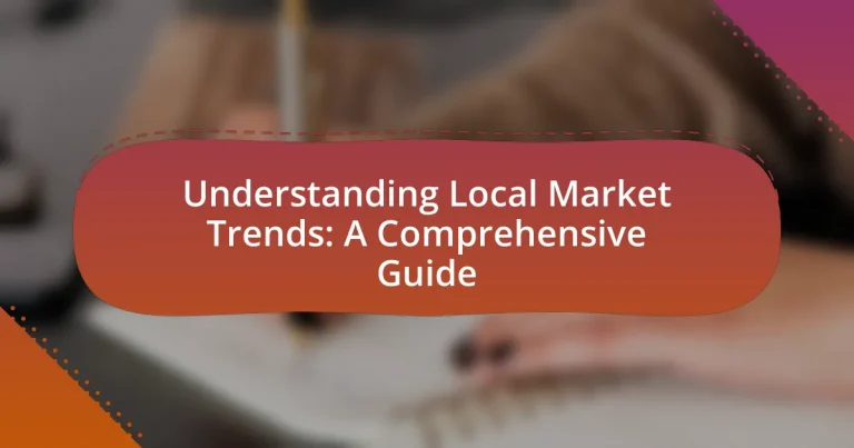 Understanding Local Market Trends: A Comprehensive Guide