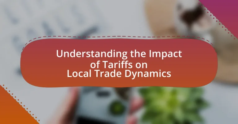 Understanding the Impact of Tariffs on Local Trade Dynamics