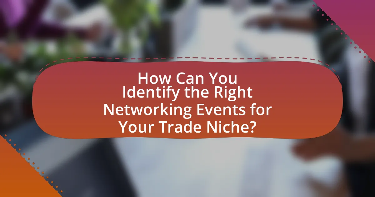 How Can You Identify the Right Networking Events for Your Trade Niche?