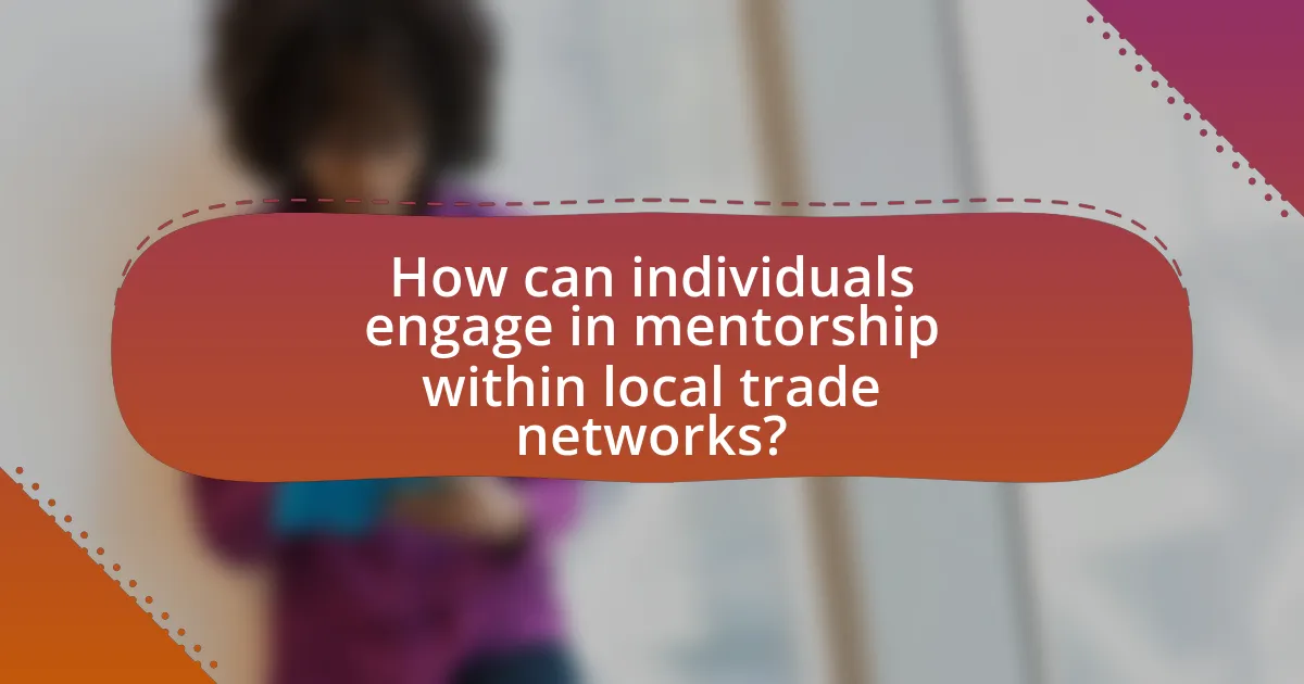 How can individuals engage in mentorship within local trade networks?