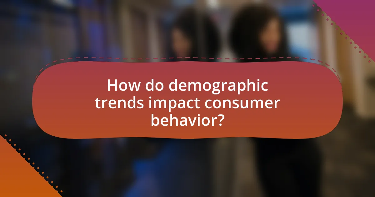 How do demographic trends impact consumer behavior?