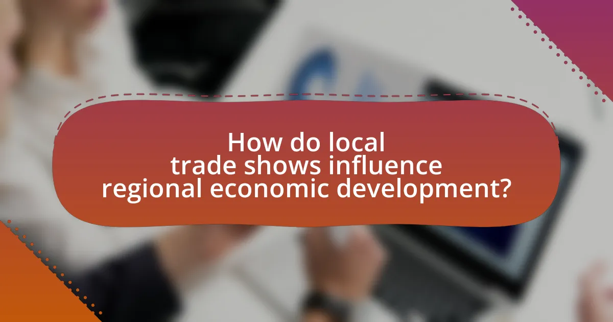 How do local trade shows influence regional economic development?