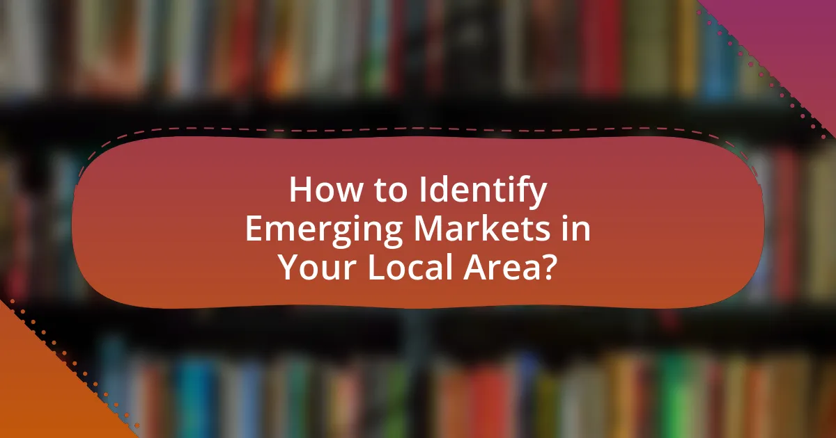 How to Identify Emerging Markets in Your Local Area?