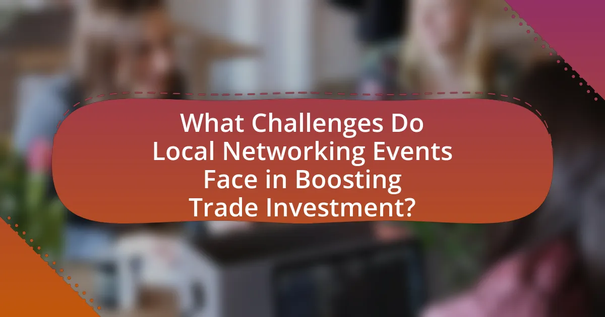 What Challenges Do Local Networking Events Face in Boosting Trade Investment?