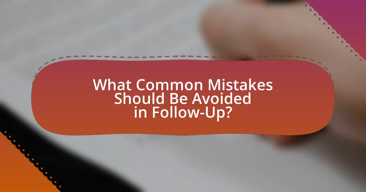 What Common Mistakes Should Be Avoided in Follow-Up?