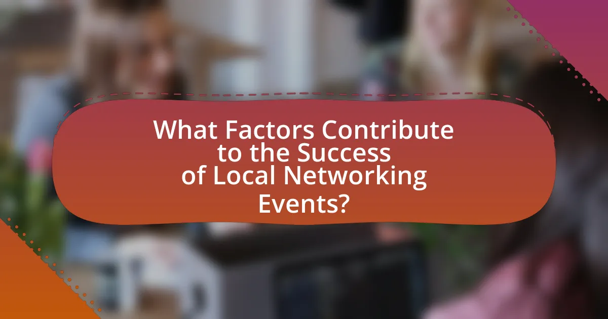 What Factors Contribute to the Success of Local Networking Events?
