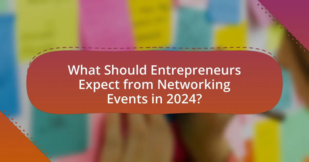 What Should Entrepreneurs Expect from Networking Events in 2024?