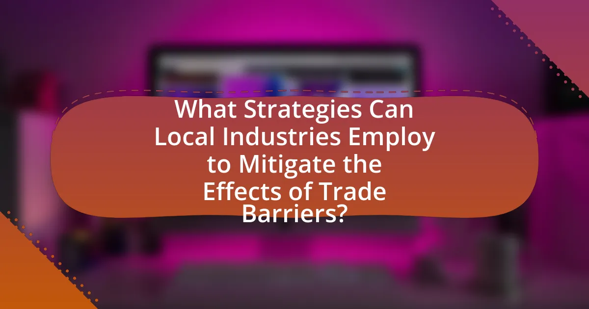 What Strategies Can Local Industries Employ to Mitigate the Effects of Trade Barriers?