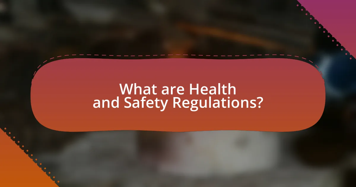 What are Health and Safety Regulations?