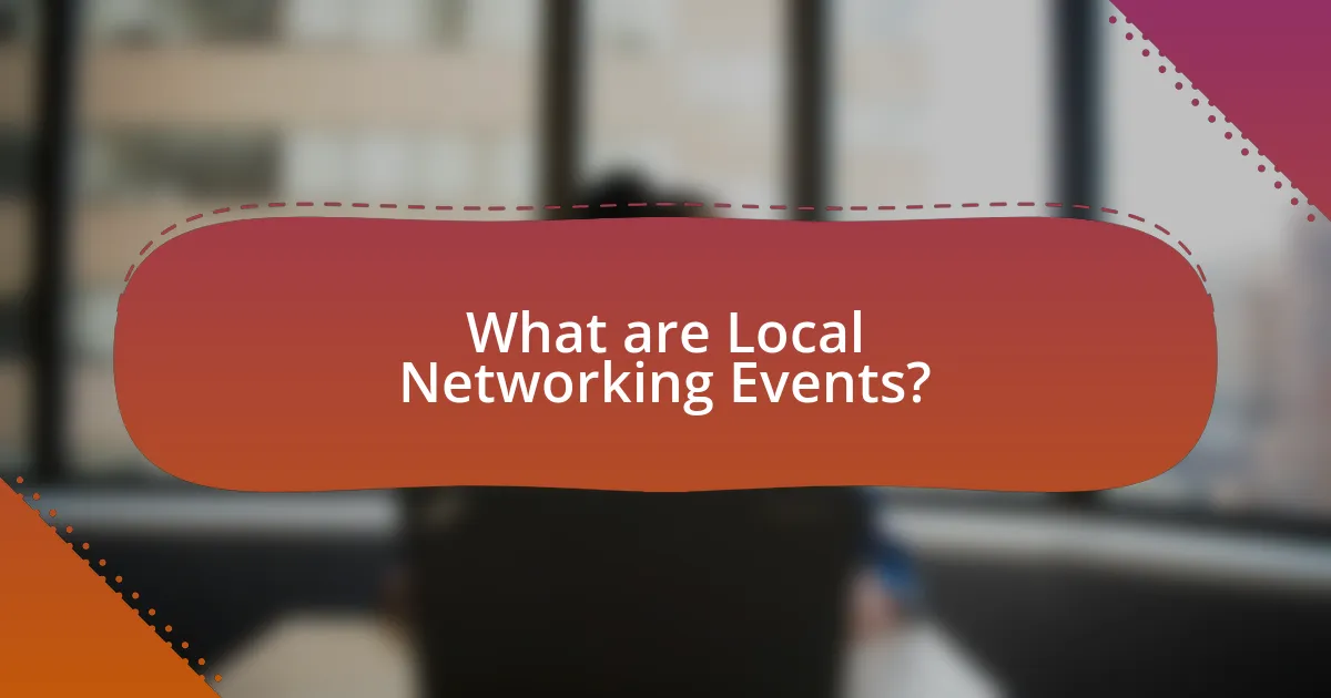 What are Local Networking Events?