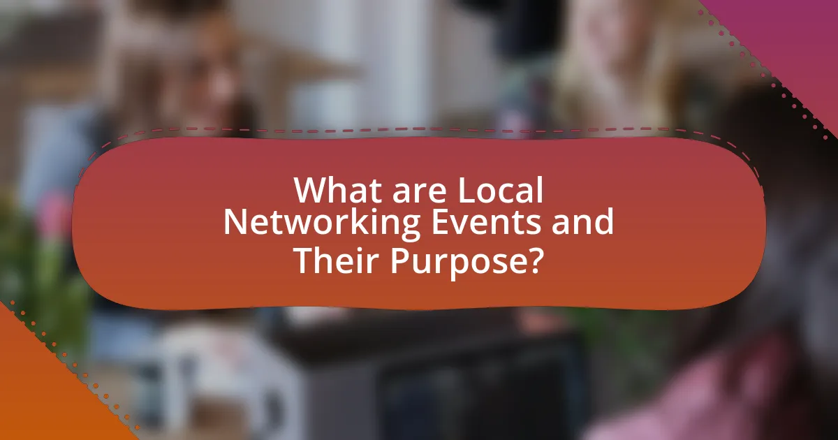 What are Local Networking Events and Their Purpose?