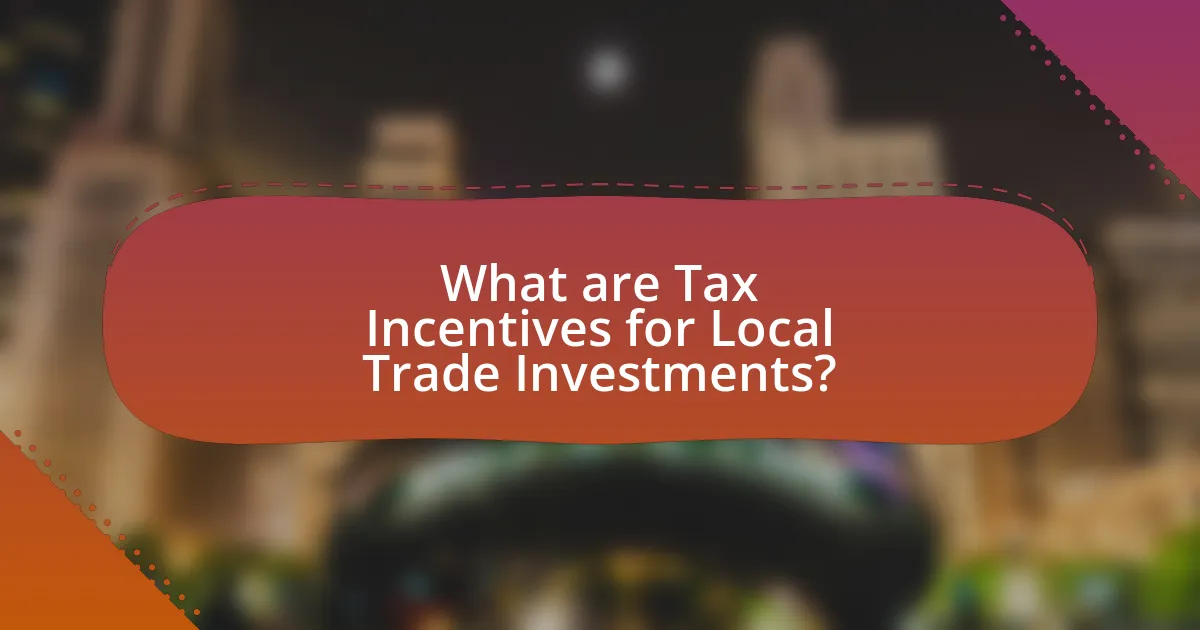 What are Tax Incentives for Local Trade Investments?