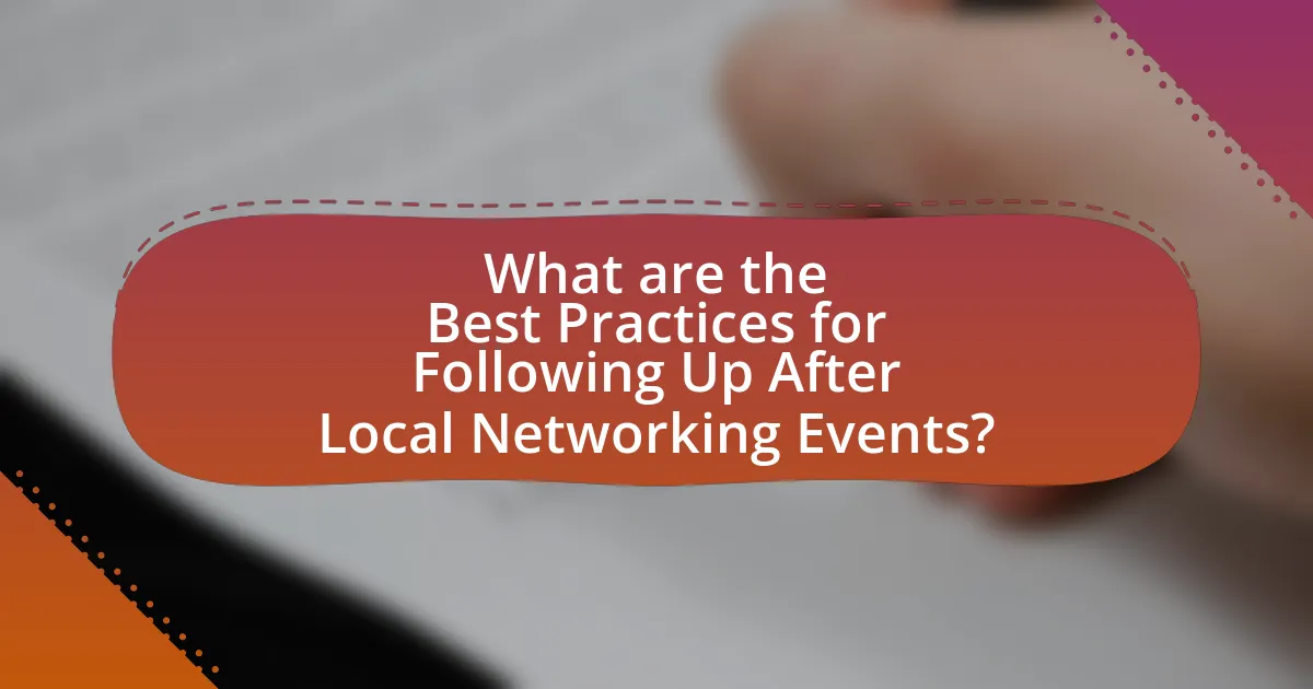 What are the Best Practices for Following Up After Local Networking Events?