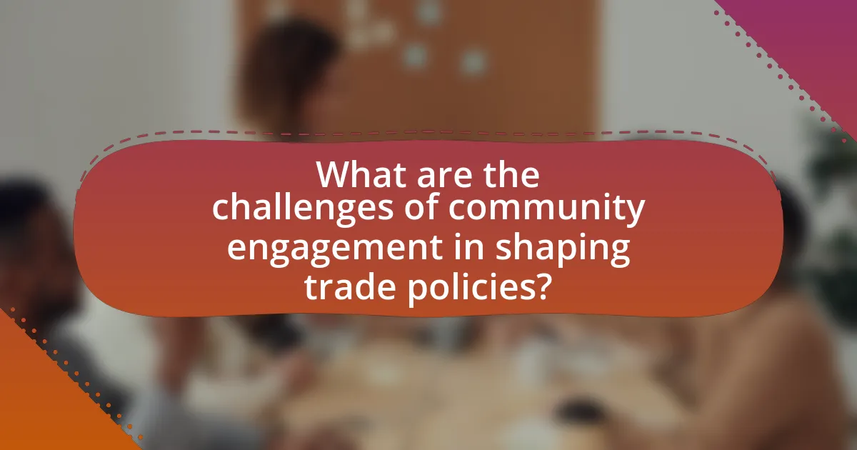 What are the challenges of community engagement in shaping trade policies?