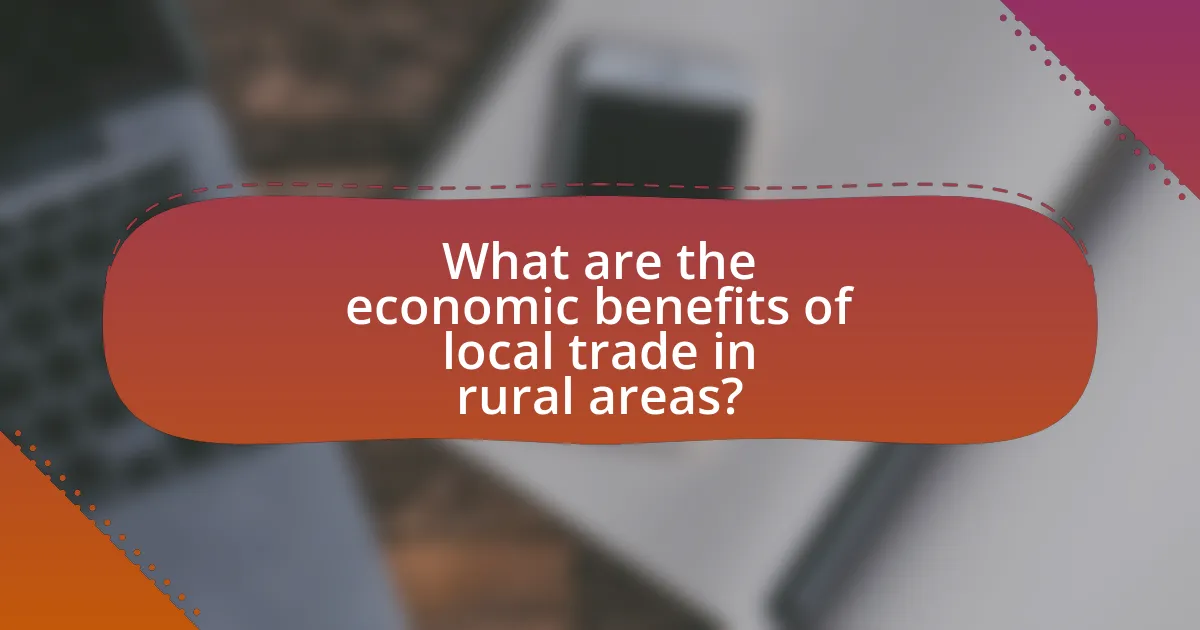 What are the economic benefits of local trade in rural areas?