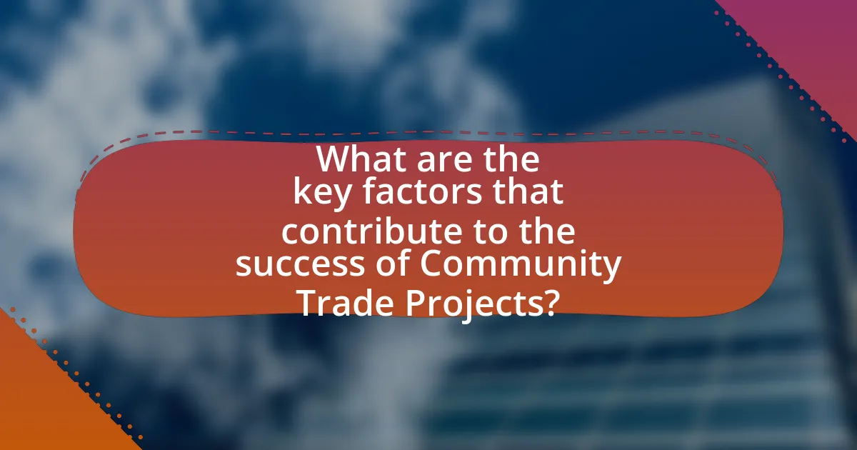 What are the key factors that contribute to the success of Community Trade Projects?