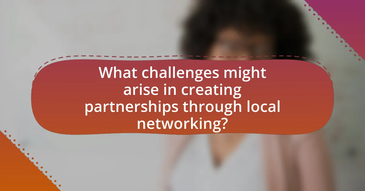 What challenges might arise in creating partnerships through local networking?