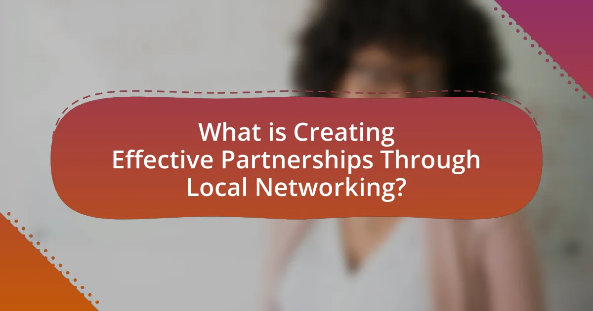 What is Creating Effective Partnerships Through Local Networking?