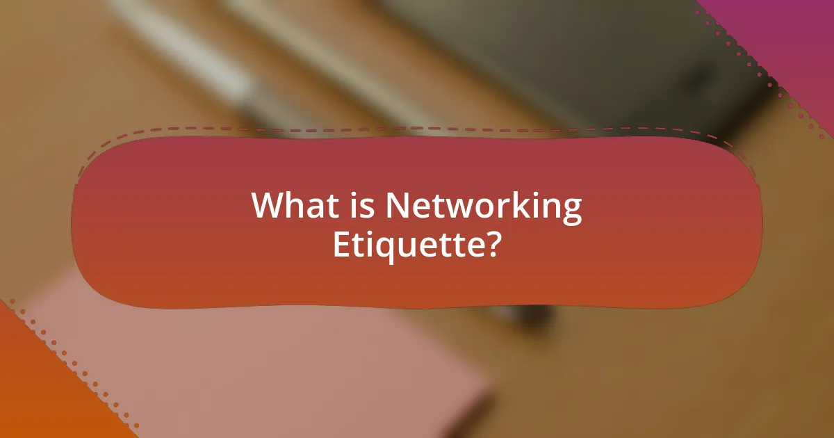 What is Networking Etiquette?