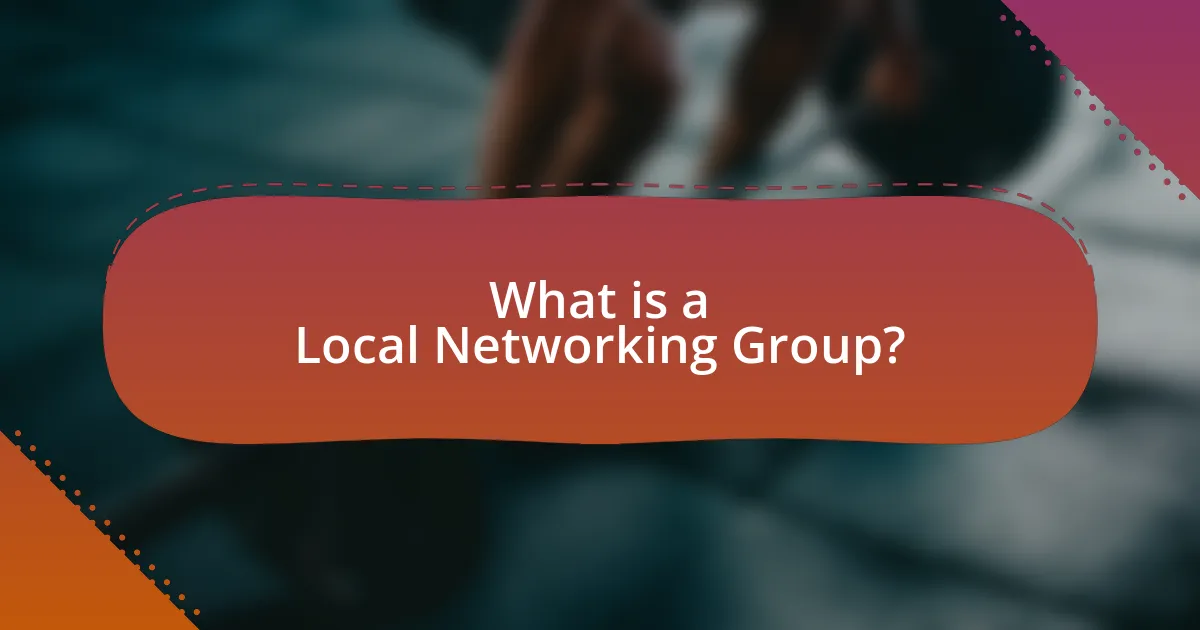 What is a Local Networking Group?
