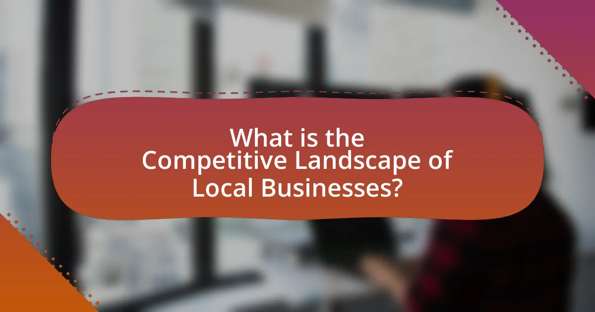 What is the Competitive Landscape of Local Businesses?