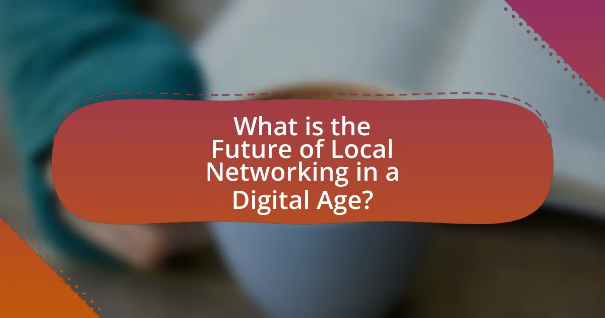 What is the Future of Local Networking in a Digital Age?