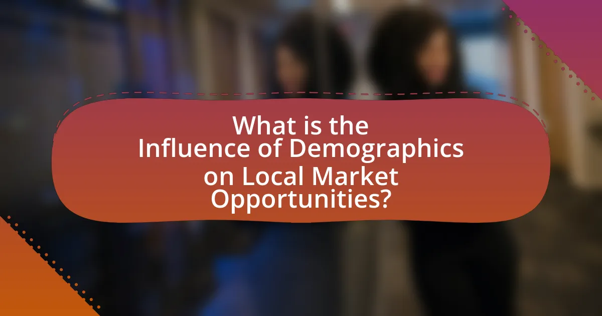 What is the Influence of Demographics on Local Market Opportunities?
