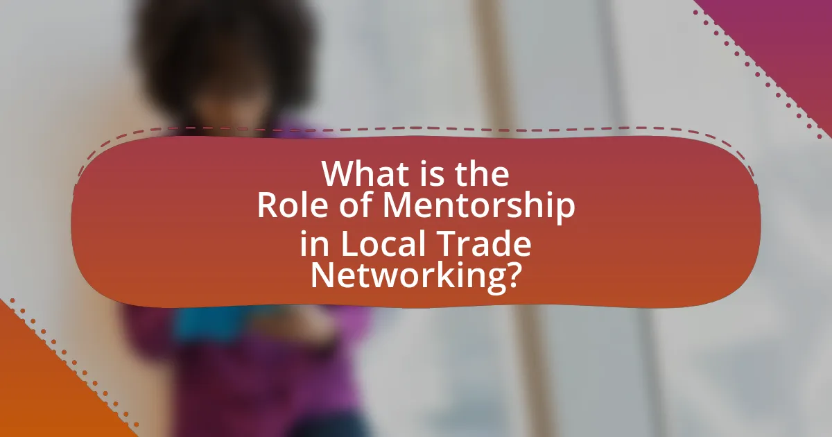 What is the Role of Mentorship in Local Trade Networking?