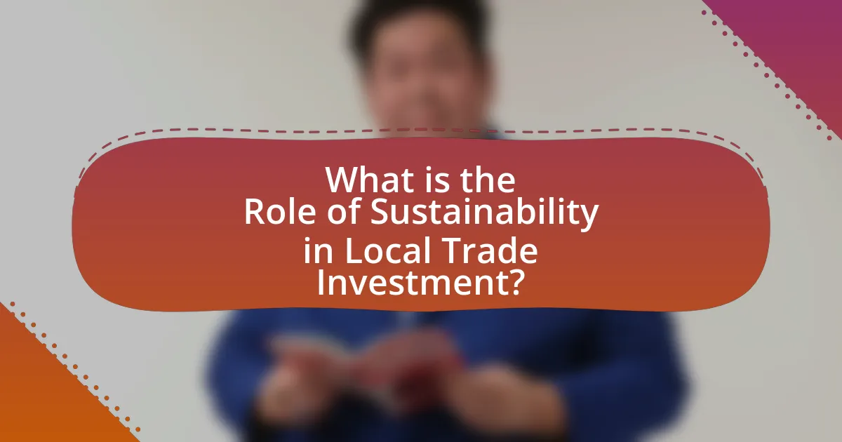 What is the Role of Sustainability in Local Trade Investment?