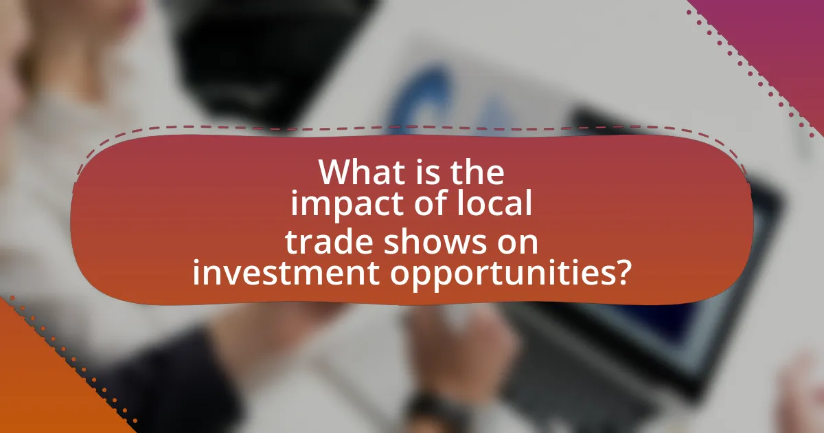 What is the impact of local trade shows on investment opportunities?