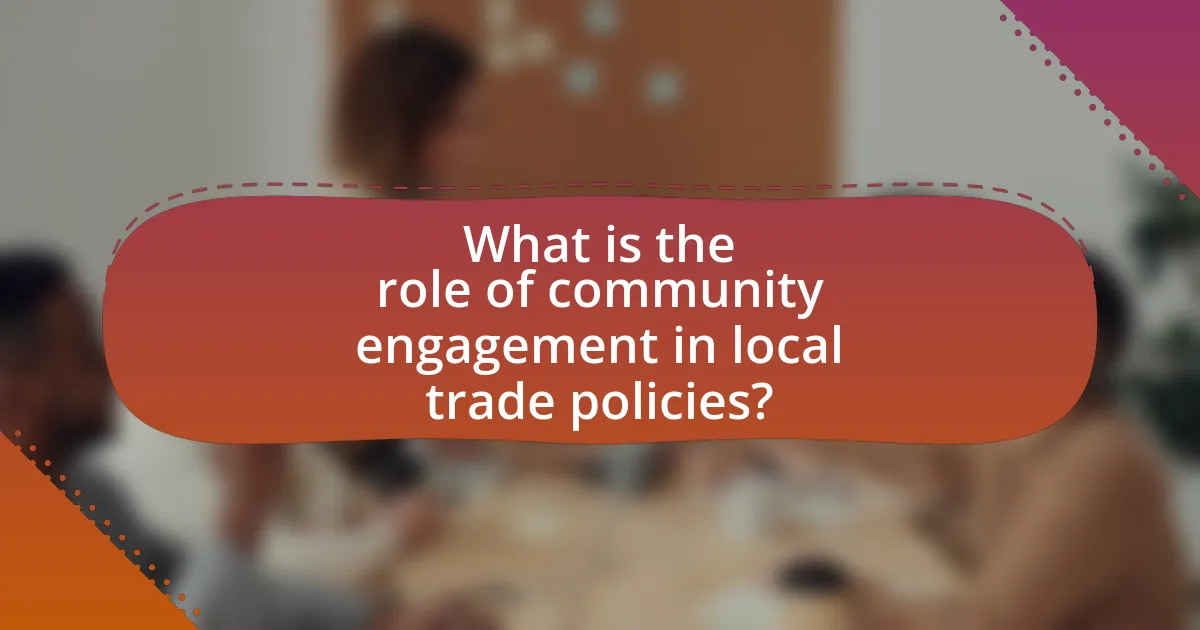 What is the role of community engagement in local trade policies?