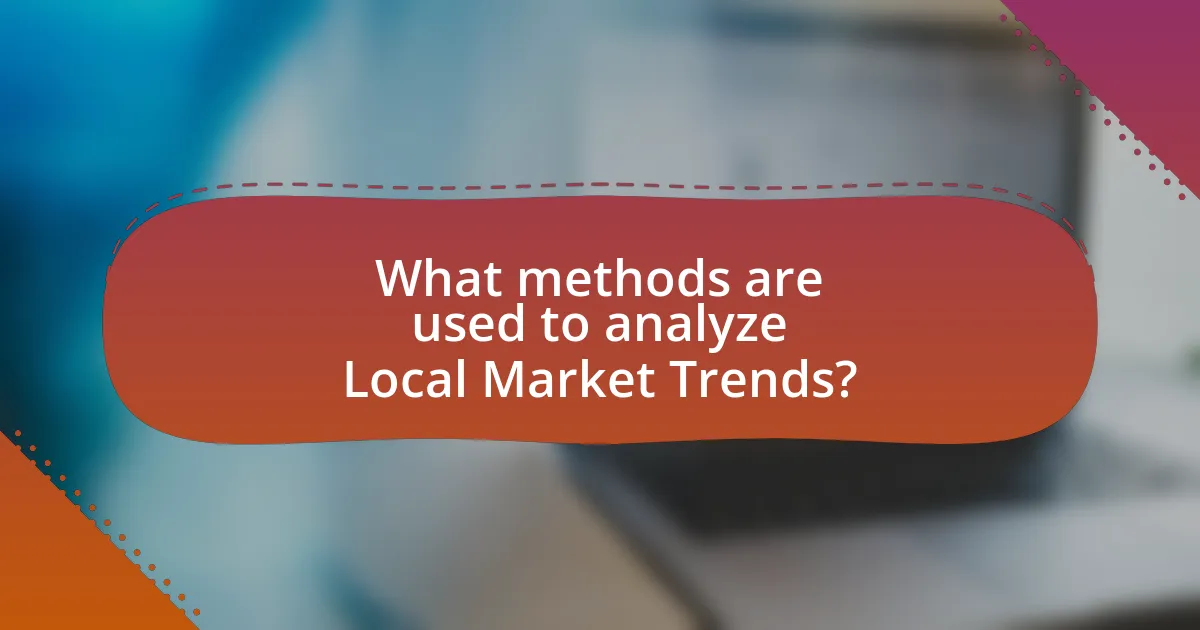 What methods are used to analyze Local Market Trends?