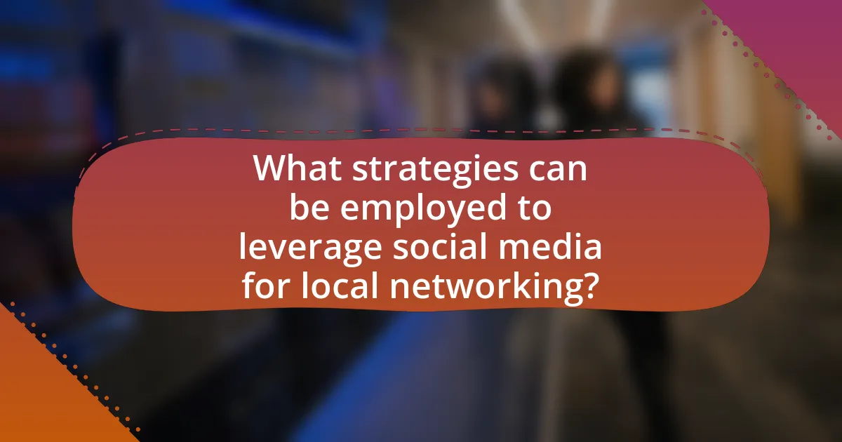 What strategies can be employed to leverage social media for local networking?